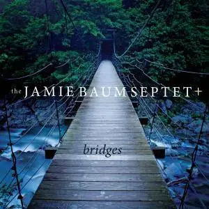 The Jamie Baum Septet + - Bridges (2018)