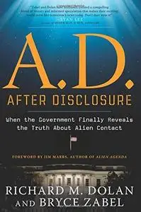 A.D. After Disclosure: When the Government Finally Reveals the Truth About Alien Contact (Repost)