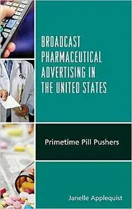Broadcast Pharmaceutical Advertising in the United States: Primetime Pill Pushers