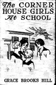 «The Corner House Girls at School» by Grace Brooks Hill