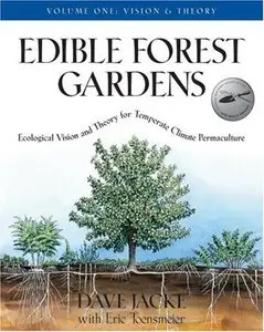 Edible Forest Gardens (Vol. 1): Ecological Vision, Theory For Temperate Climate Permaculture