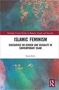 Islamic Feminism: Discourses on Gender and Sexuality in Contemporary Islam