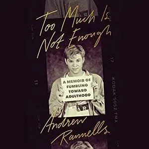 Too Much Is Not Enough: A Memoir of Fumbling Toward Adulthood [Audiobook]