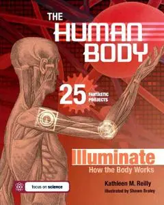 The Human Body: 25 Fantastic Projects Illuminate How the Body Works