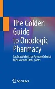 The Golden Guide to Oncologic Pharmacy