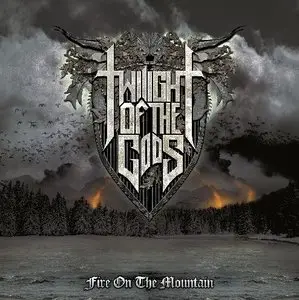 Twilight Of The Gods - Fire On The Mountain (2013)