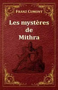 Franz Cumont, "Les Mystères de Mithra"