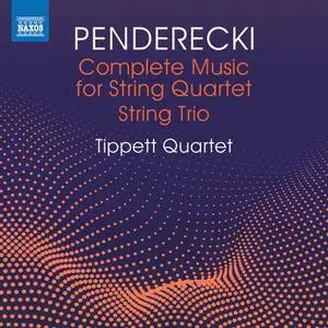 Tippett Quartet - Penderecki: Complete Music for String Quartet and String Trio (2021)