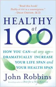 Healthy at 100: The Scientifically Proven Secrets of the World's Healthiest and Longest-Lived Peoples (repost)