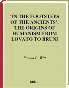 In the Footsteps of the Ancients by Ronald G. Witt