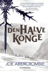 «Det splintrede hav 1 - Den halve konge» by Joe Abercrombie