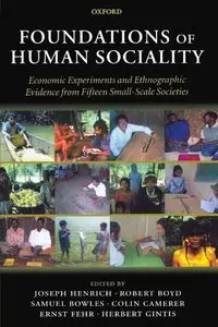 Foundations of Human Sociality: Economic Experiments and Ethnographic Evidence from Fifteen Small-Scale Societies (repost)