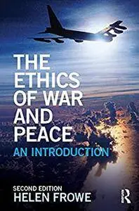 The Ethics of War and Peace: An Introduction (The Ethics of ...)