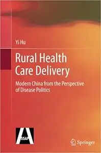 Rural Health Care Delivery: Modern China from the Perspective of Disease Politics (Repost)
