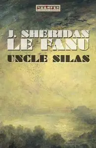 «Uncle Silas» by J. Sheridan Le Fanu