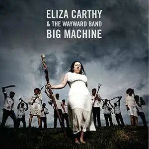 Eliza Carthy and The Wayward Band - Big Machine (Deluxe Edition) (2017)