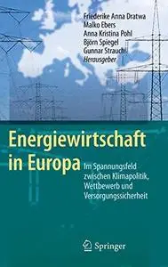 Energiewirtschaft in Europa: Im Spannungsfeld zwischen Klimapolitik, Wettbewerb und Versorgungssicherheit