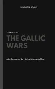 «The Gallic Wars (Illustrated)» by Julius Caesar