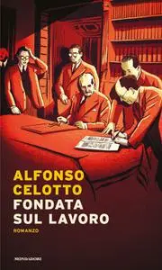 Alfonso Celotto - Fondata sul lavoro