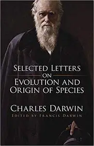 Selected Letters on Evolution and Origin of Species