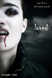 «Loved (Book #2 in the Vampire Journals)» by Morgan Rice