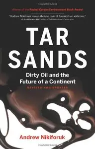 Tar Sands: Dirty Oil and the Future of a Continent, Revised and Updated Edition