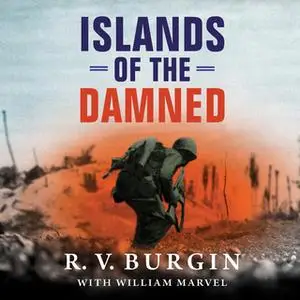 «Islands of the Damned: A Marine at War in the Pacific» by R.V. Burgin,William Marvel