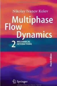 Multiphase Flow Dynamics 2: Mechanical Interactions, 4th edition (repost)