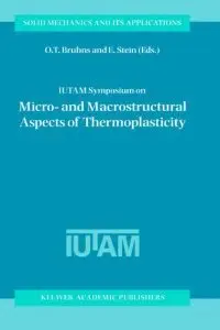 IUTAM Symposium on Micro- and Macrostructural Aspects of Thermoplasticity (Solid Mechanics and Its Applications) (repost)