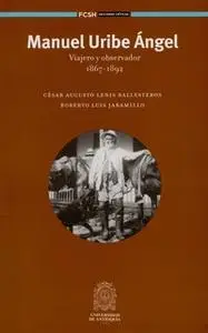 «Manuel Uribe Ángel» by César Augusto Lenis Ballesteros,Roberto Luis Jaramillo