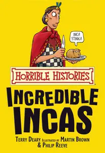 The Incredible Incas (Horrible Histories)