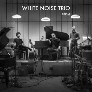 White Noise Trio - Prism (2019)