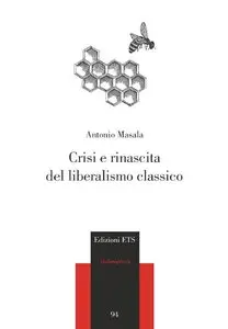 Antonio Masala - Crisi e rinascita del liberalismo classico