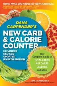 «Dana Carpender's NEW Carb and Calorie Counter-Expanded, Revised, and Updated 4th Edition» by Dana Carpender