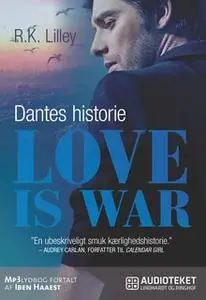 «Love is war 2 - Dantes historie» by R.K. Lilley