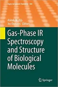 Gas-Phase IR Spectroscopy and Structure of Biological Molecules (Topics in Current Chemistry (Repost)