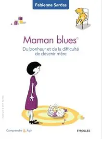 Fabienne Sardas, "Maman blues : Du bonheur et de la difficulté de devenir mère"