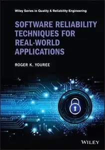 Software Reliability Techniques for Real-World Applications (Quality and Reliability Engineering Series)