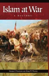 Islam at War: A History by Mark W. Walton
