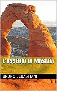 Bruno Sebastiani - L'assedio di Masada