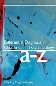 Differential Diagnosis in Obstetrics and Gynaecology: An A-Z