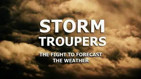 BBC - Storm Troupers: The Fight to Forecast the Weather (2016)