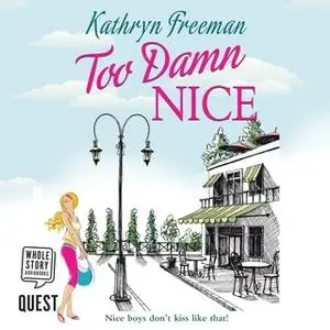 «Too Damn Nice» by Kathryn Freeman