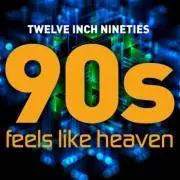 VA - Twelve Inch Nineties Feels Like Heaven (2017)