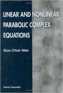 Linear and Nonlinear Parabolic Complex Equations by G. C. Wen