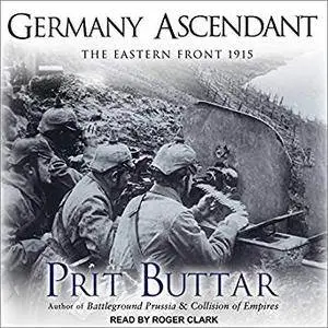 Germany Ascendant: The Eastern Front 1915 [Audiobook]