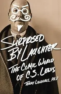 Surprised by Laughter Revised and Updated: The Comic World of C.S. Lewis