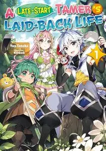 «A Late-Start Tamer’s Laid-Back Life: Volume 1» by Yuu Tanaka