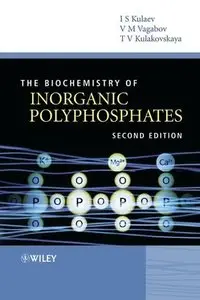 The Biochemistry of Inorganic Polyphosphates, (2nd Edition) (Repost)