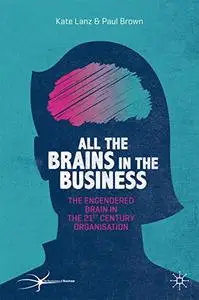 All the Brains in the Business: The Engendered Brain in the 21st Century Organisation (repost)